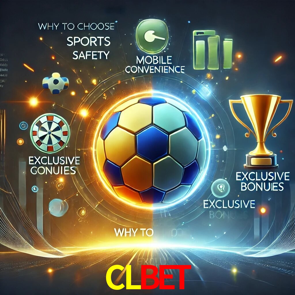 Por Que Escolher o CLBET?